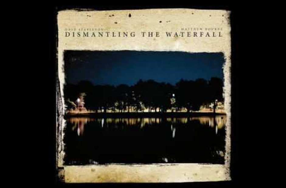 Album: Dave Stapleton & Matthew Bourne, Dismantling the Waterfall

