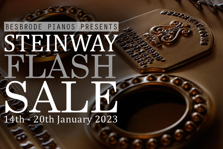 The Steinway Flash Sale you have been waiting for.. For  one week only, Besbrode Pianos is bringing you its pre-owned Steinway Sale 14-01-2023 to 20-01-2023. With over 30 Stewhy buy
inway pianos showcased in our Flash sale, choose from the largest selection of pre-owned Steinways in the UK available for sale together in one room ready to play and compare.