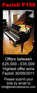 Fazioli F156. Offers between �25,000 to �35,000. Highest offer wins Fazioli 30/09/2011. Please submit your bid by email to info@besbrodepianos.com