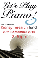 Lets Play Piano! In support of the Kidney Research Fund. Join us for an afternoon of music. Sunday 26th September 2010 at 2.30pm at Besbrode Pianos Leeds. Click here for more details.